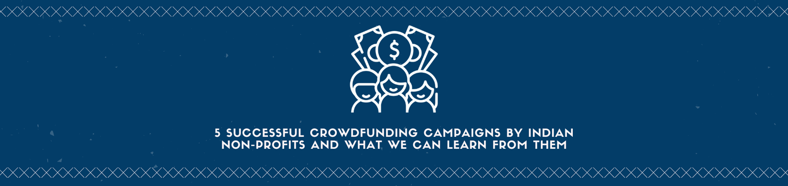 5 Successful Crowdfunding Campaigns by Indian Non-Profits and What We Can Learn from Them
