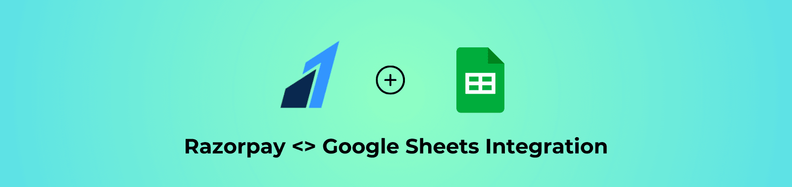 Ultimate Guide to Razorpay & Google Sheets Integration