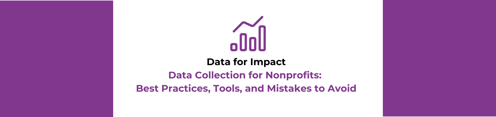 Data Collection for Nonprofits: Best Practices, Tools, and Mistakes to Avoid