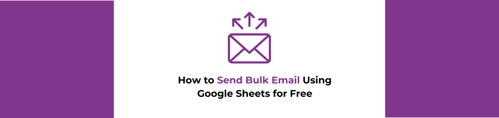 How to Send Bulk Email Using Google Sheets for Free